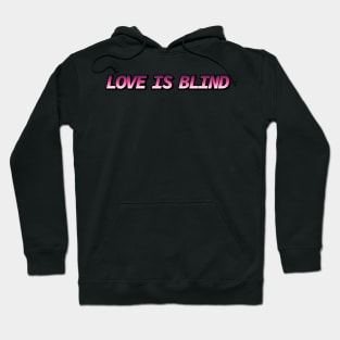 Love is Blind Hoodie